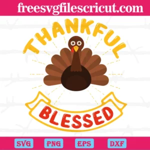 Thankful And Blessed Cute Big Turkey, Digital Files