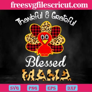 Thankful And Grateful Blessed Mama, Svg Png Dxf Eps Designs Download Invert