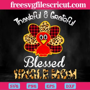 Thankful And Grateful Blessed Single Mom, Svg Png Dxf Eps Invert
