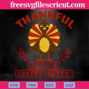Turkey Thankful For My Little Sister, Svg File Formats Invert