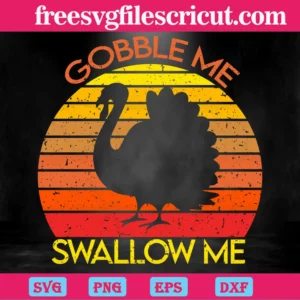Turkey Thankful Gobble Me Swallow Me Vintage, Cuttable Svg Files Invert