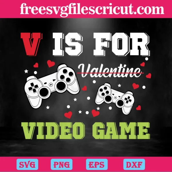 V Is For Valentine Video Game, Svg Png Dxf Eps
