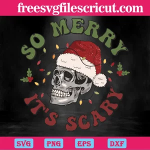 Christmas Skeleton So Merry Its Scary, Svg File Formats Invert