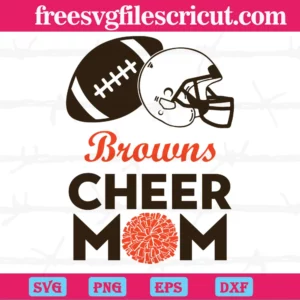 Cleveland Browns Cheer Mom, Svg Png Dxf Eps Digital Files