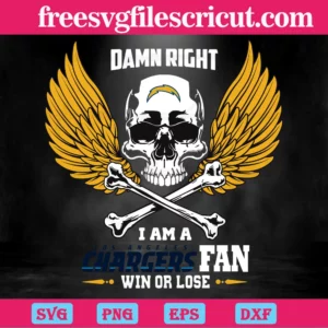 Damn Right I Am A Los Angeles Chargers Fan Win Or Lose, Vector Svg Invert