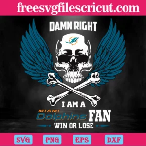 Damn Right I Am A Miami Dolphins Fan Win Or Lose, Svg Png Dxf Eps Cricut Invert