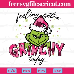 Feeling Extra Grinchy Today, Laser Cut Svg Files