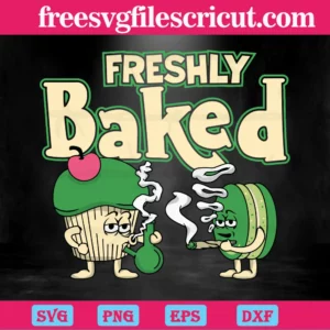 Freshly Baked Cannabis, Svg Png Dxf Eps Digital Files