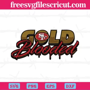 Gold Blooded San Francisco 49Ers, Svg Png Dxf Eps Cricut