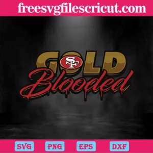 Gold Blooded San Francisco 49Ers, Svg Png Dxf Eps Cricut Invert