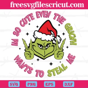 Im So Cute Even The Grinch Wants To Steal Me, Layered Svg Files