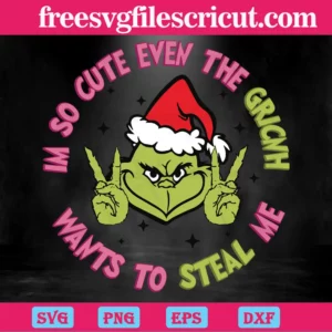 Im So Cute Even The Grinch Wants To Steal Me, Layered Svg Files Invert