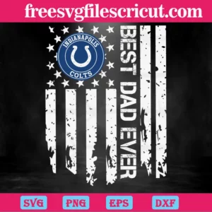 Indianapolis Colts Best Dad Ever American Flag, Premium Svg Files
