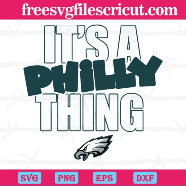 It’S A Philly Thing Philadelphia Eagles Football Fans, Svg Designs