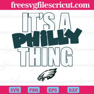 It’S A Philly Thing Philadelphia Eagles Football Fans, Svg Designs Invert