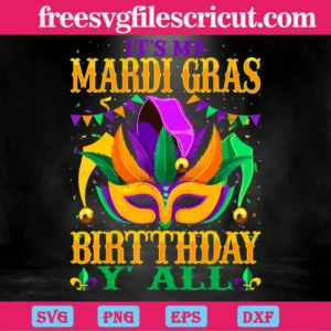 It'S My Mardi Gras Birthday Y'All, Svg Png Dxf Eps Invert