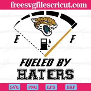 Jacksonville Jaguars Fueled By Haters, Svg Png Dxf Eps Cricut Files