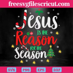 Jesus Is The Reason For The Season, Svg Png Dxf Eps Designs Download