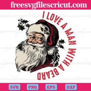 Love A Man With A Beard Santa Christmas, Cutting File Svg