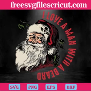 Love A Man With A Beard Santa Christmas, Cutting File Svg Invert