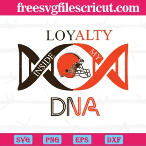 Loyalty Inside My Dna Cleveland Browns, Svg Files