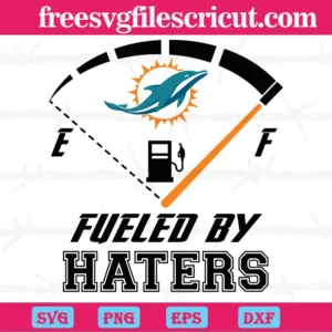 Miami Dolphins Fueled By Haters, Cutting File Svg