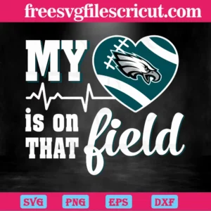 My Heart Is On That Field Philadelphia Eagles, The Best Digital Svg Designs For Cricut