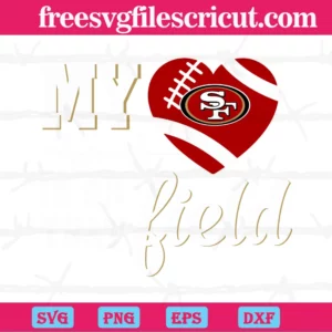 My Heart Is On That Field San Francisco 49Ers, Cutting File Svg Invert