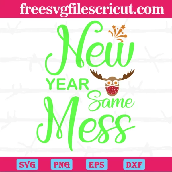 New Year Same Mess, Svg Png Dxf Eps Designs Download
