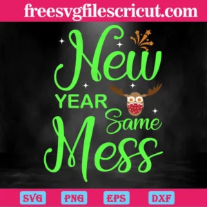 New Year Same Mess, Svg Png Dxf Eps Designs Download Invert