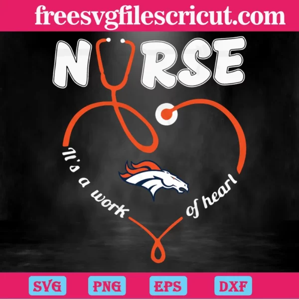 Nurse It Is A Work Of Heart Denver Broncos, Vector Svg