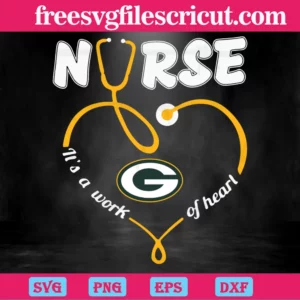 Nurse It Is A Work Of Heart Green Bay Packers, Svg Png Dxf Eps