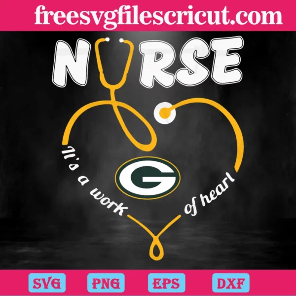 Nurse It Is A Work Of Heart Green Bay Packers, Svg Png Dxf Eps