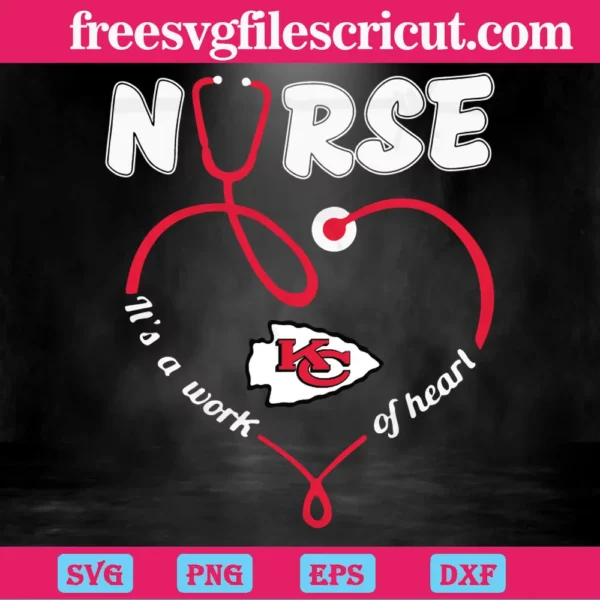 Nurse It Is A Work Of Heart Kansas City Chiefs, Svg Files