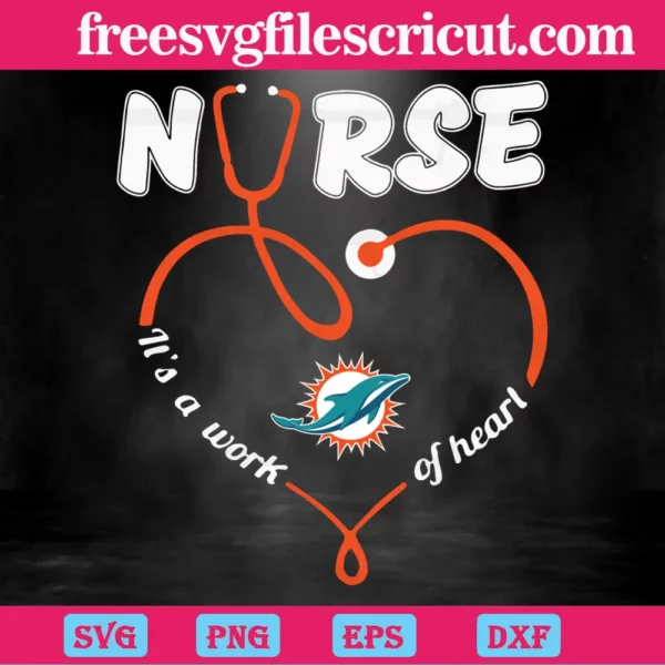Nurse It Is A Work Of Heart Miami Dolphins, Graphic Design