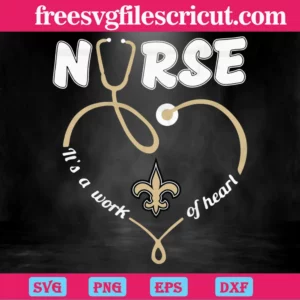 Nurse It Is A Work Of Heart New Orleans Saints, Laser Cut Svg Files