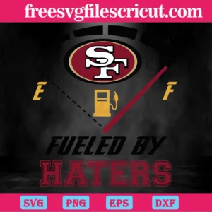 Sf 49Ers Fueled By Haters, Svg Designs Invert