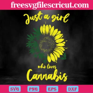 Sunflower Just A Girl Who Loves Cannabis, Digital Files Invert