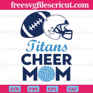 Tennessee Titans Cheer Mom, Layered Svg Files