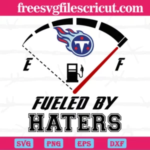 Tennessee Titans Fueled By Haters, Svg Files