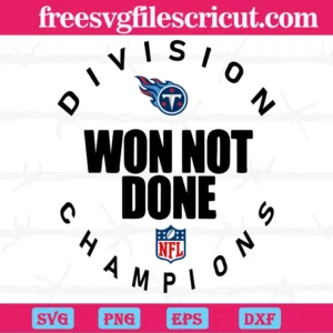 Tennessee Titans Nfl Division Won Not Done Champion, Vector Svg