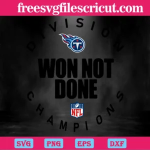 Tennessee Titans Nfl Division Won Not Done Champion, Vector Svg Invert