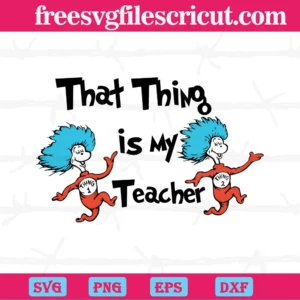 That Thing Is My Teacher Dr Seuss Thing 1 And Thing 2, Transparent Png