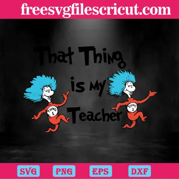 That Thing Is My Teacher Dr Seuss Thing 1 And Thing 2, Transparent Png ...