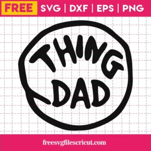 Thing 1 Thing 2 Thing Dad, Free Svg File For Vinyl