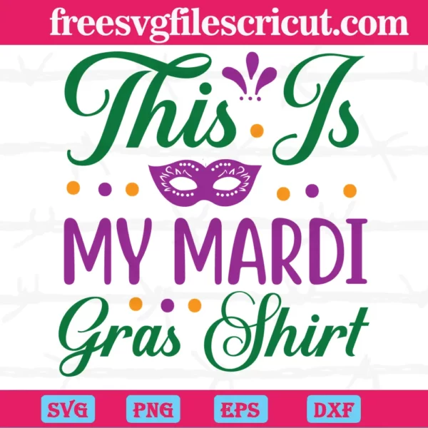 This Is My Mardi Gras Shirt, Cuttable Svg Files
