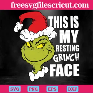 This Is My Resting Grinch Face, Svg Png Dxf Eps Cricut Files