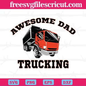 Awesome Dad Trucking Father'S Day, Svg Png Dxf Eps Digital Files