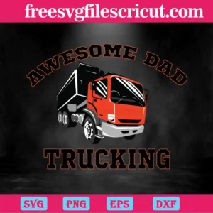 Awesome Dad Trucking Father'S Day, Svg Png Dxf Eps Digital Files Invert