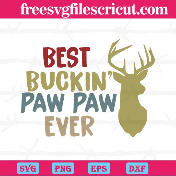 Best Buckin Paw Paw Ever Father'S Day, Svg Cut Files